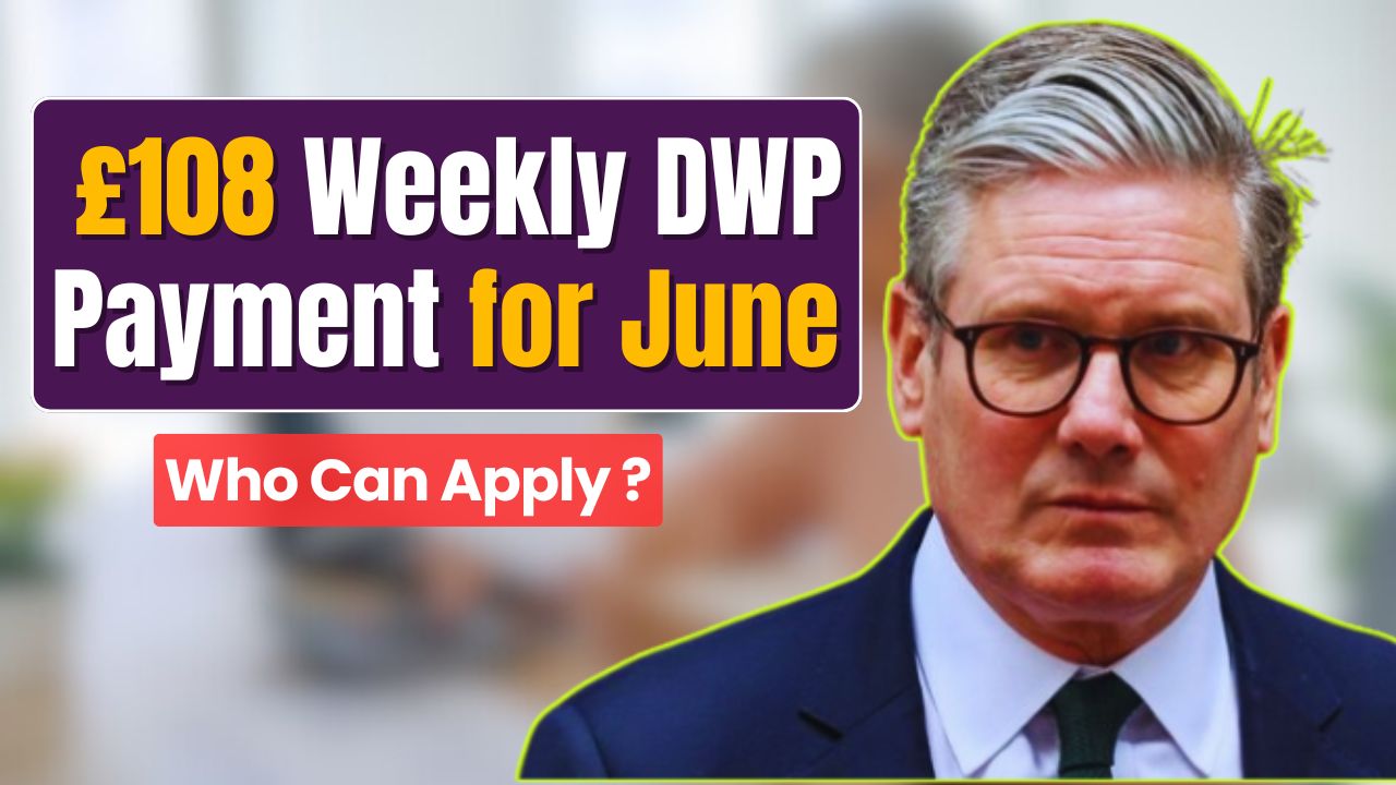 108 Weekly DWP Payment for June