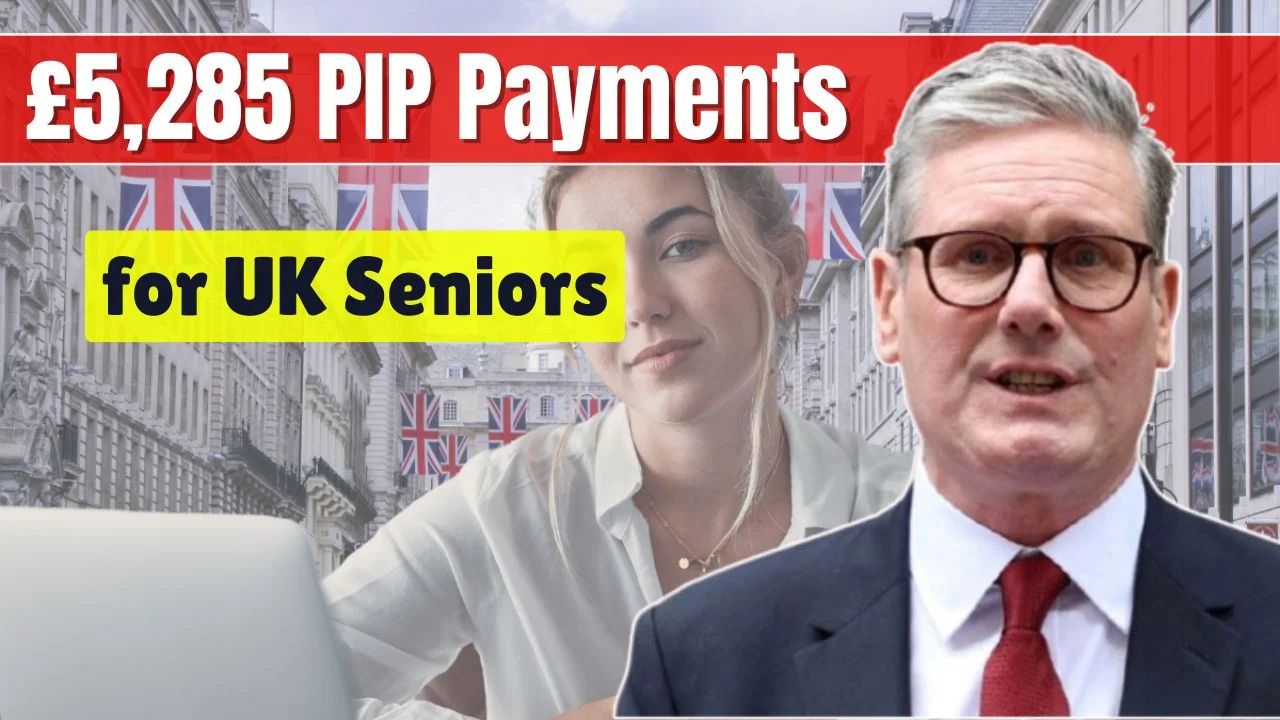5285 PIP Payments for UK Seniors