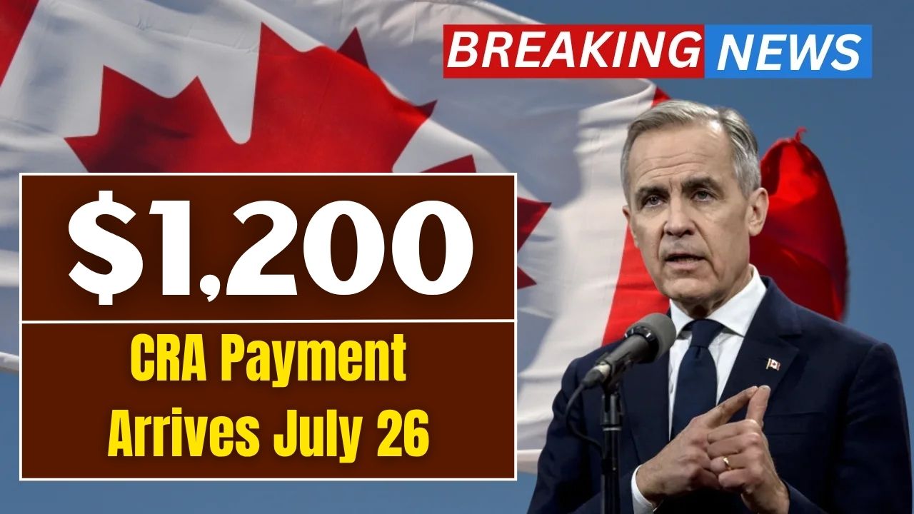 CRA 1200 Payment Arrives July 26