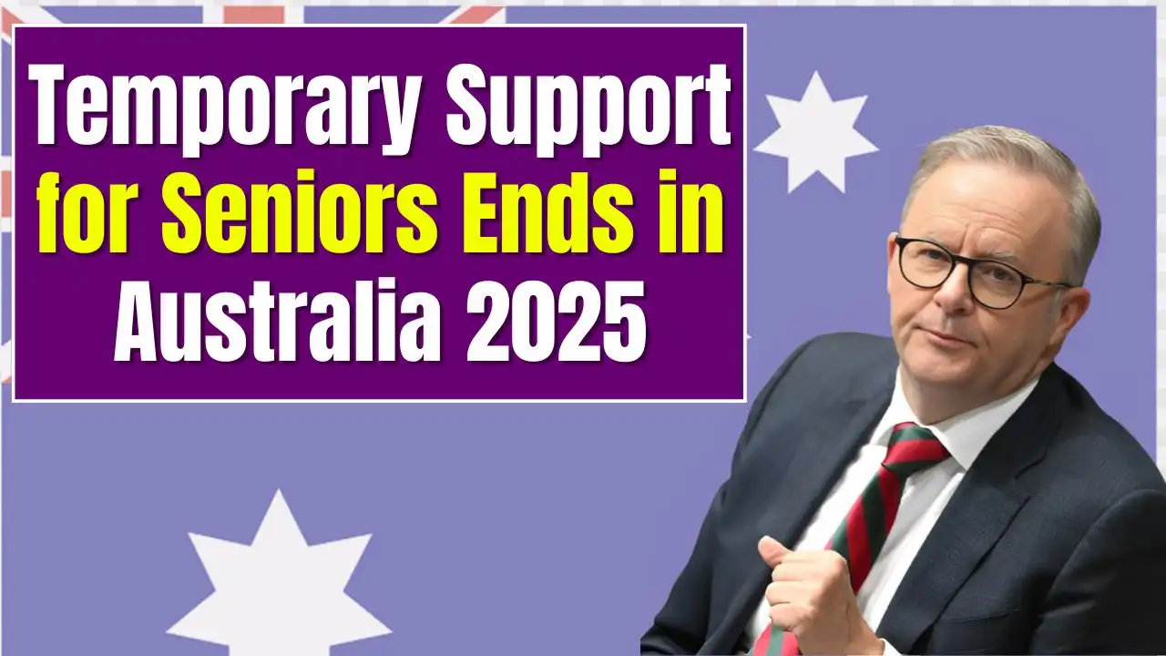 Temporary Support for Seniors Ends in Australia 2025